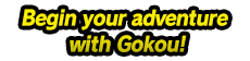 Begin your adventure with Gokou!