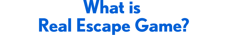 What is Real Escape Game?