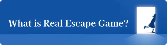 What is Real Escape Game?