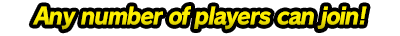 Any number of players can join!