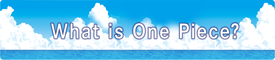 What is One Piece?
