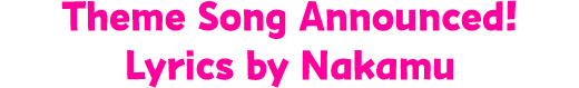 Theme Song Announced! Lyrics by Nakamu